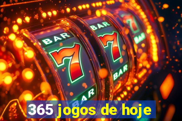 365 jogos de hoje